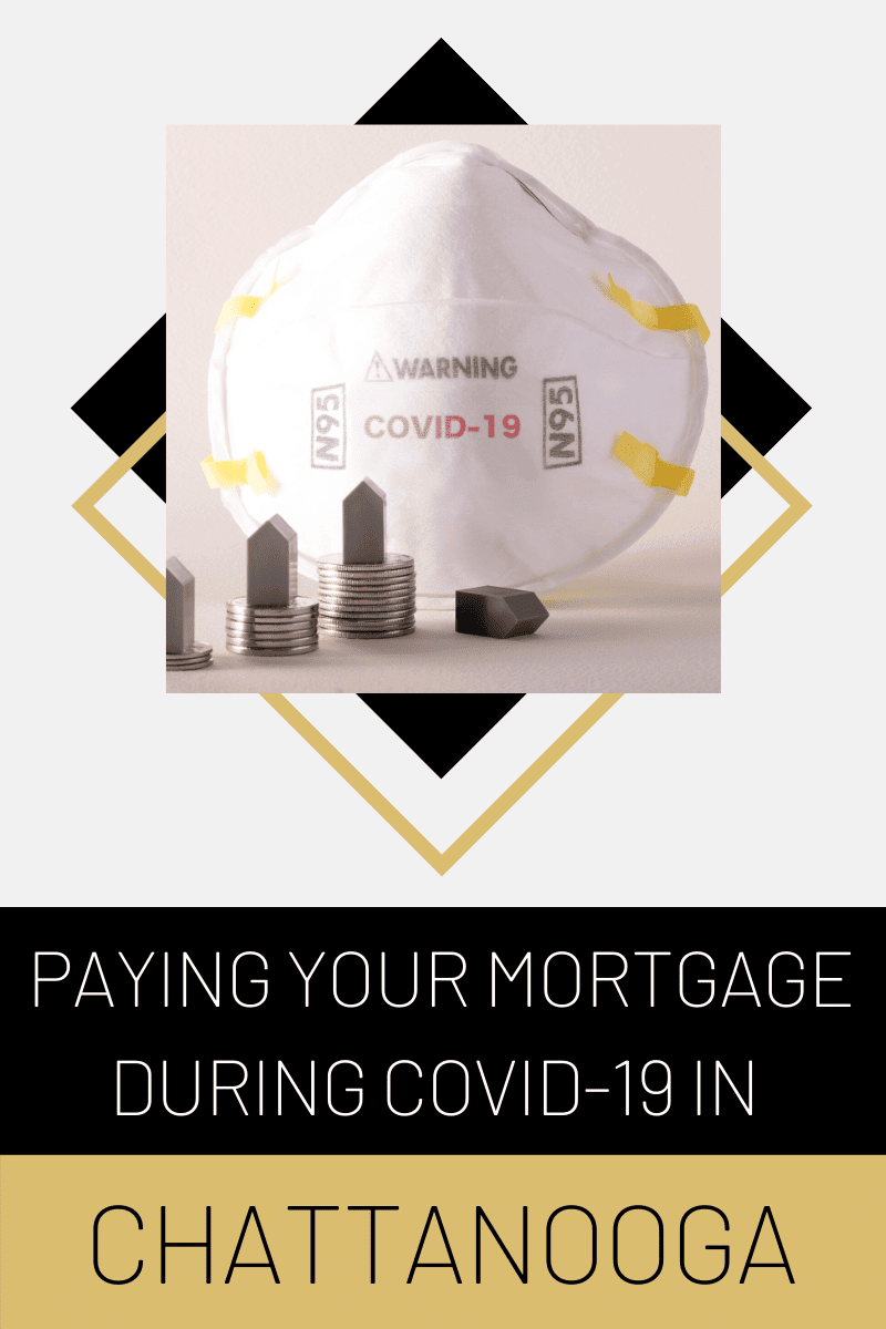Paying Your Mortgage During Covid19 in Chattanooga Chattanooga