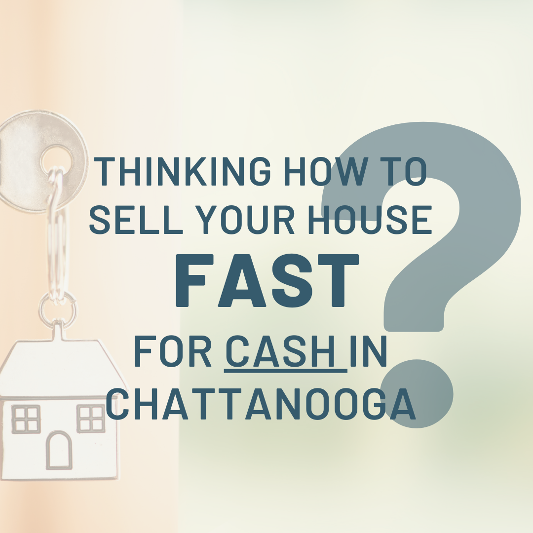 Sell your house fast for cash in Chattanooga